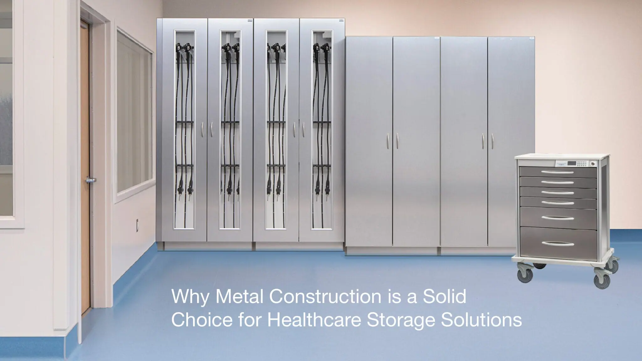 Metal Hospital Cabinets and Stainless Steel Medical Cart with text reading Why Metal Construction is a Solid Choice for Healthcare Storage Solutions